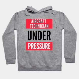 Aircraft Maintenance Technician Under Pressure Hoodie